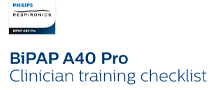 BiPAP A40 Pro clinician training checklist
