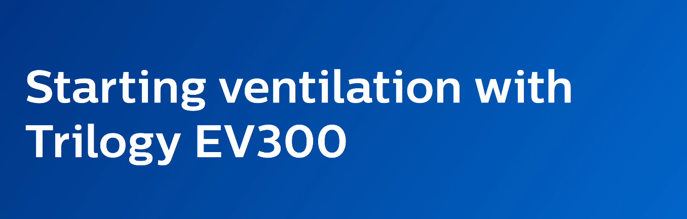 Trilogy EV300: Starting ventilation